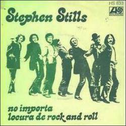 Stephen Stills : No Importa - Locura de Rock and Roll
